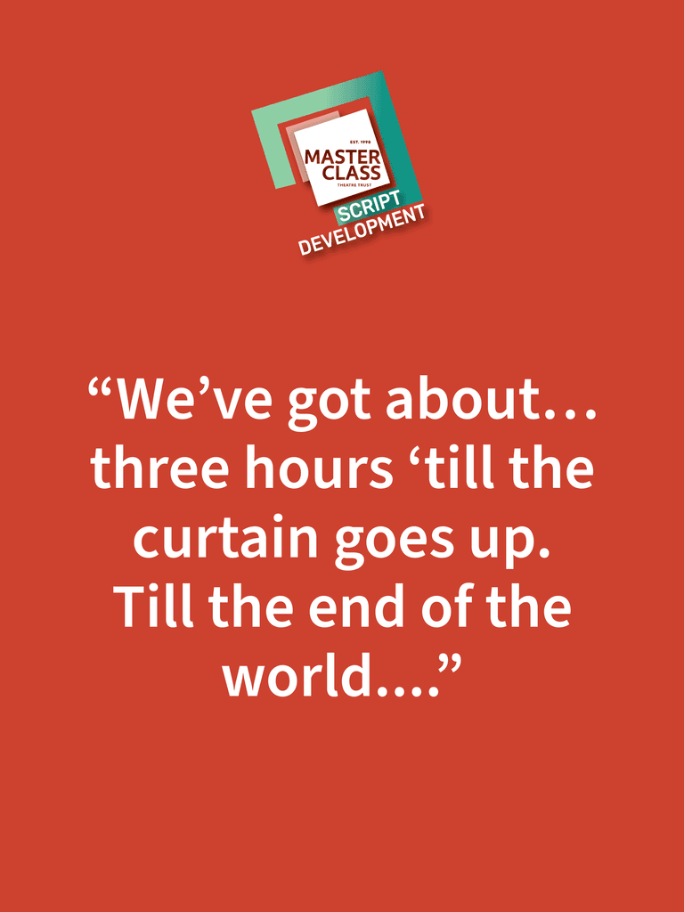 Text on an orange background: “We've got about... three hours 'till the curtain goes up. Till the end of the world...” with a logo for a script development at Masterclass.