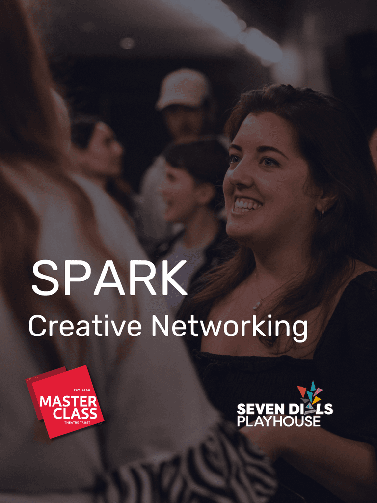 Image of young people networking with text reading "SPARK Creative Networking" and organisational logos for Masterclass and Seven Dials Playhouse
