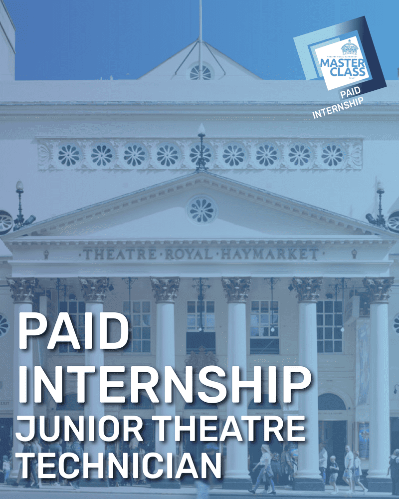 A photo of the Theatre Royal Haymarket. With white title of 'Paid Internship, Junior Theatre Technician' overlaid.