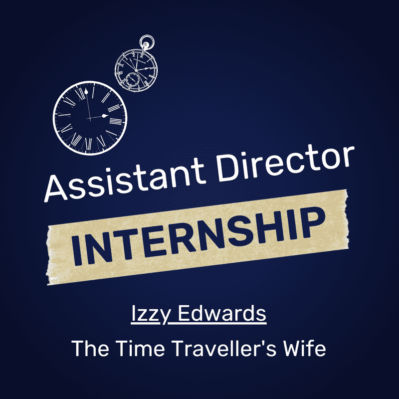 Director Assistant for the Time Traveller's Wife by Izzy Edwards written out