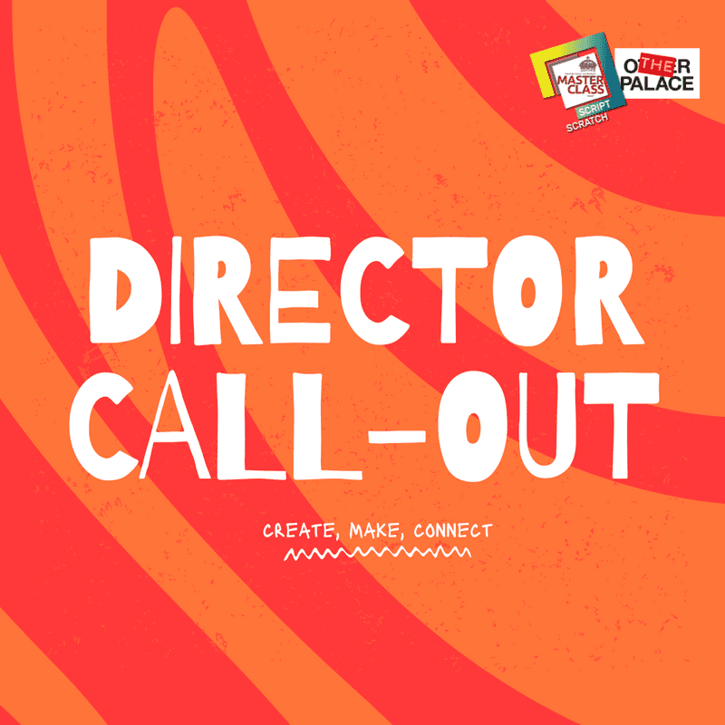 Director Call-Out: Rehearse, Direct, Connect in white in the centre with logos for Masterclass and The Other Palace on a red and orange abstract background.